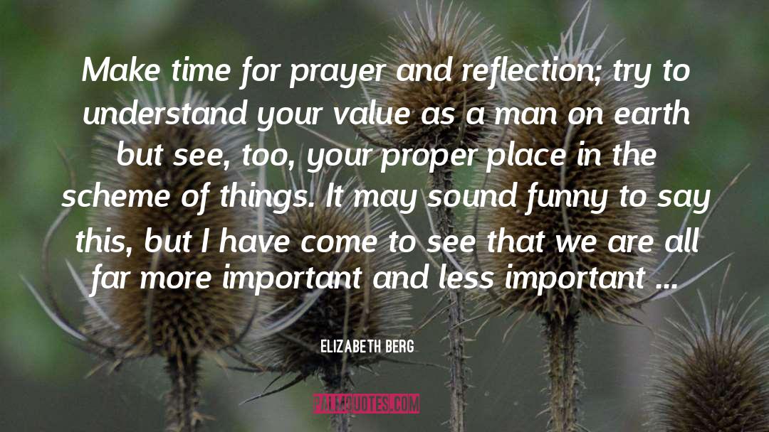 Elizabeth Berg Quotes: Make time for prayer and