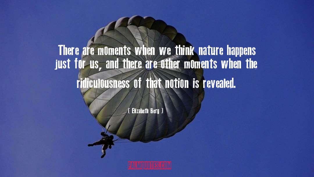 Elizabeth Berg Quotes: There are moments when we