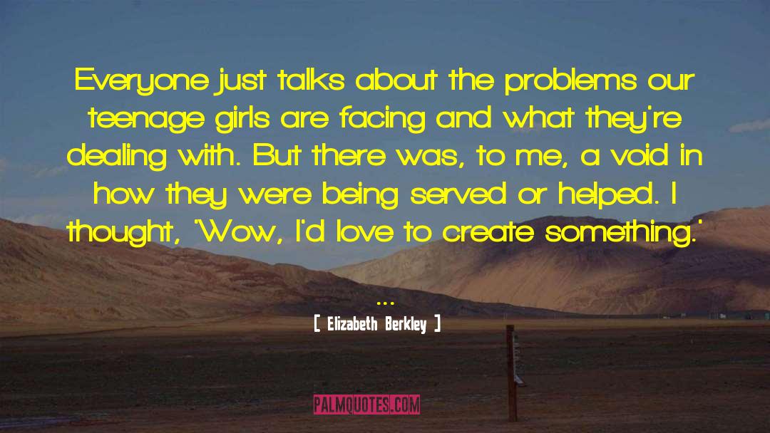 Elizabeth Berkley Quotes: Everyone just talks about the