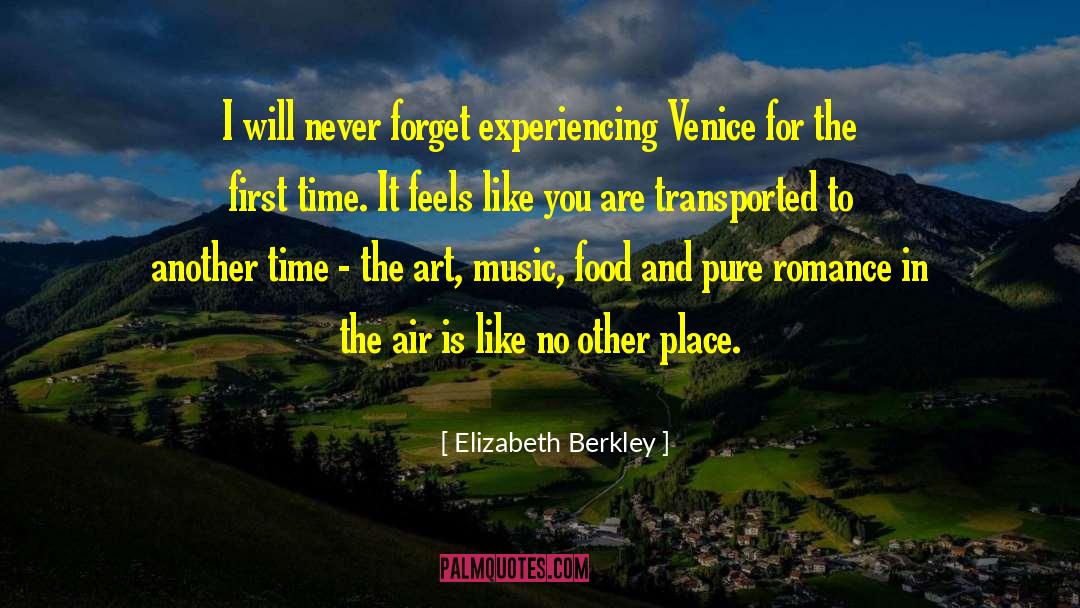 Elizabeth Berkley Quotes: I will never forget experiencing