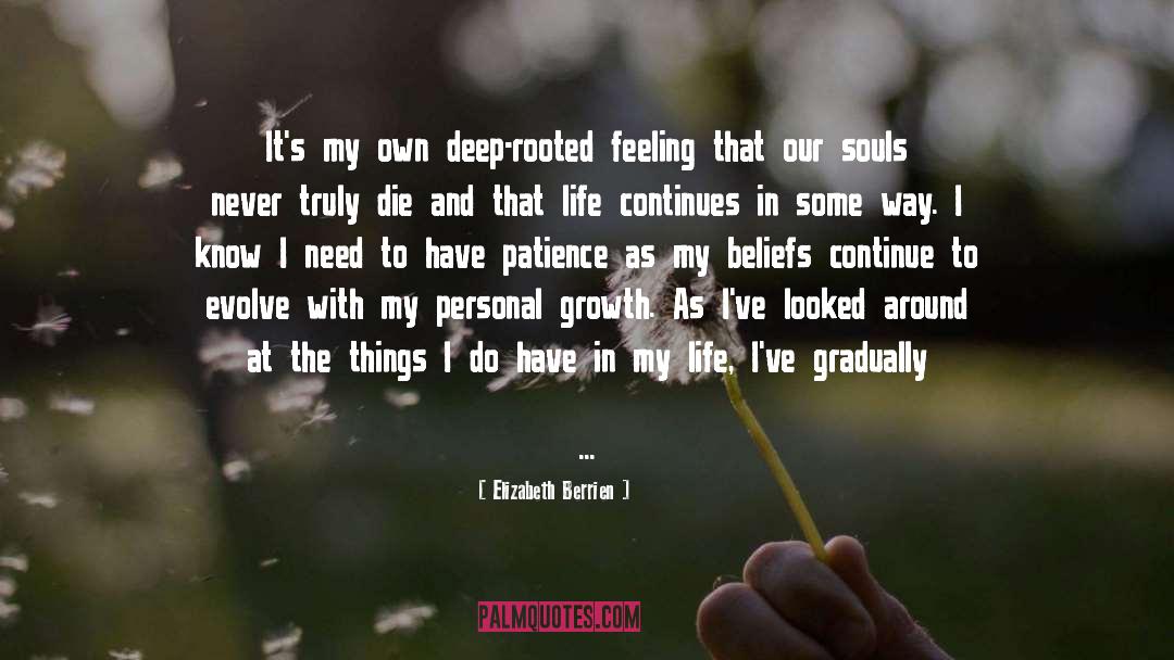 Elizabeth Berrien Quotes: It's my own deep-rooted feeling