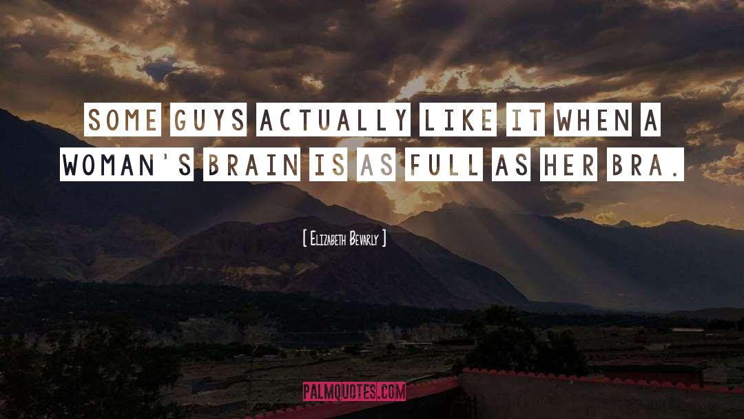 Elizabeth Bevarly Quotes: Some guys actually like it