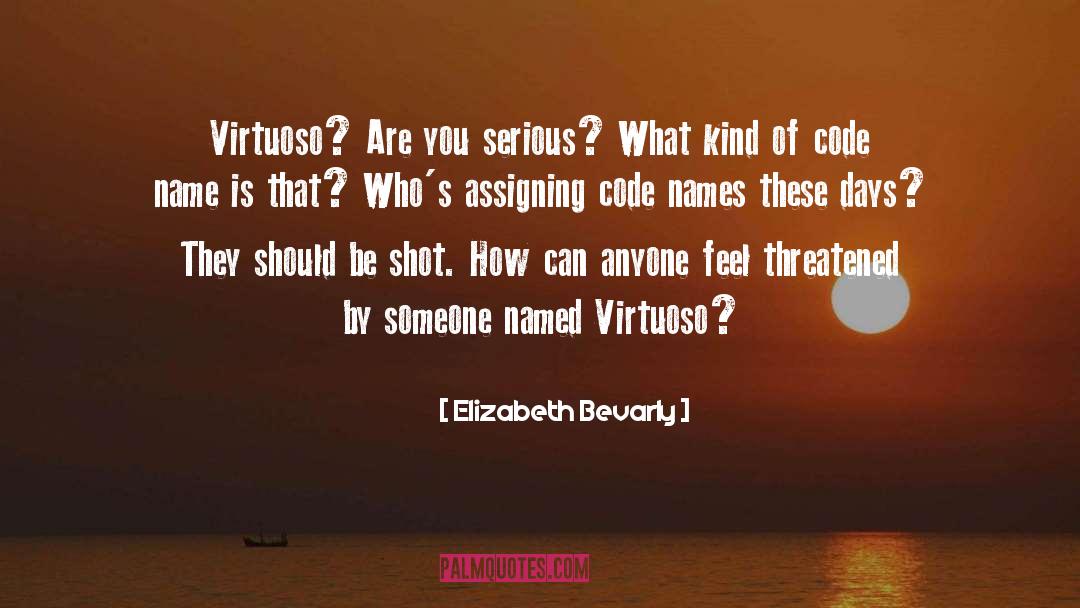 Elizabeth Bevarly Quotes: Virtuoso? Are you serious? What