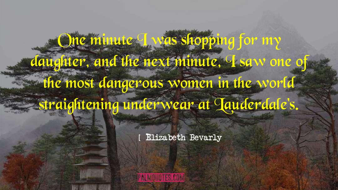 Elizabeth Bevarly Quotes: One minute I was shopping