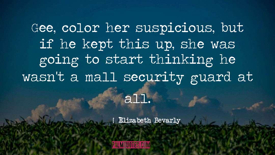 Elizabeth Bevarly Quotes: Gee, color her suspicious, but