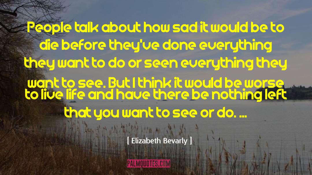 Elizabeth Bevarly Quotes: People talk about how sad