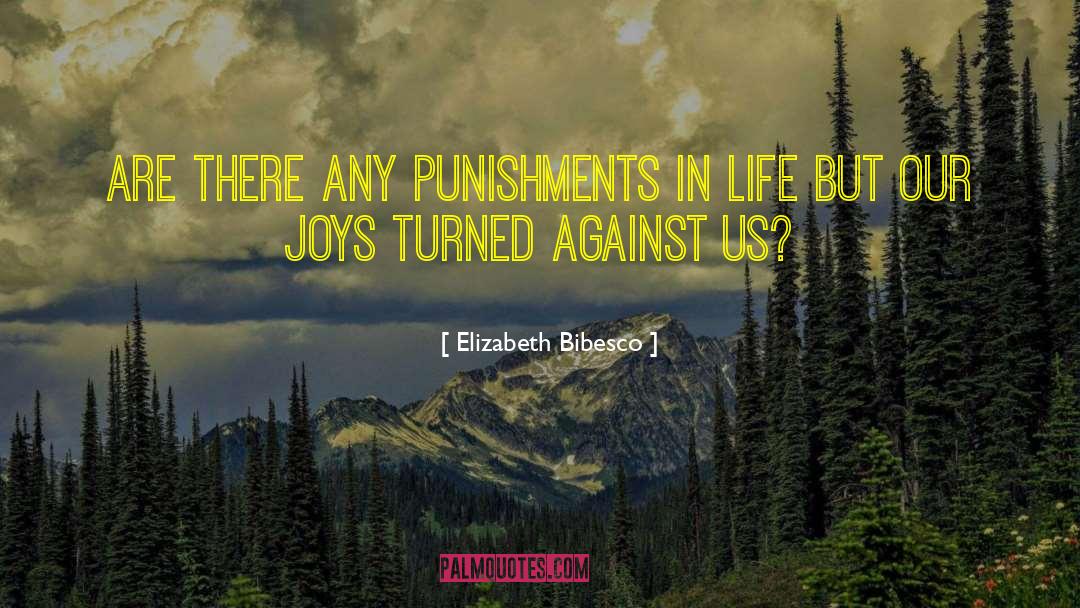 Elizabeth Bibesco Quotes: Are there any punishments in