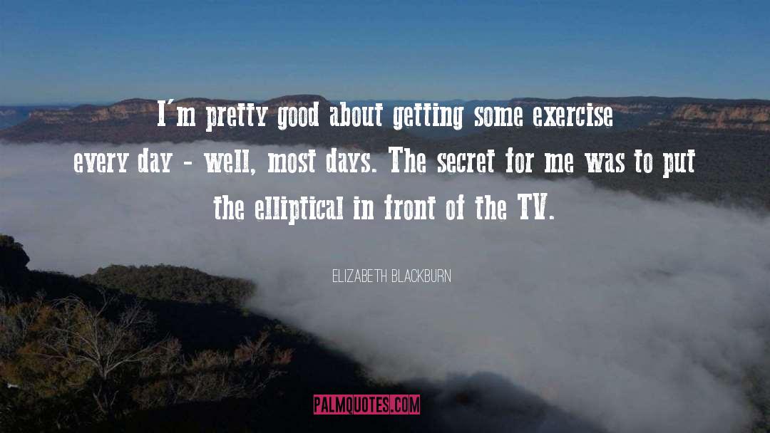Elizabeth Blackburn Quotes: I'm pretty good about getting