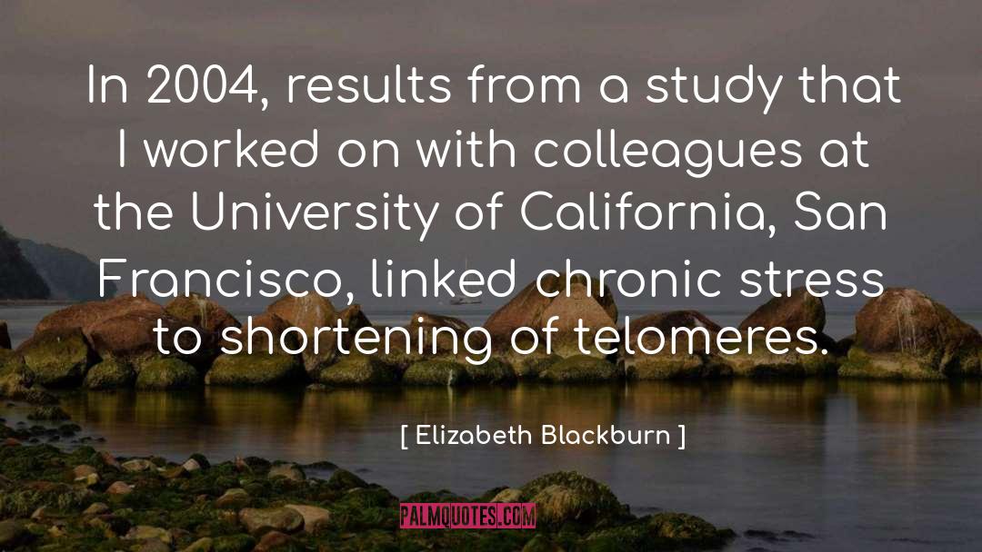 Elizabeth Blackburn Quotes: In 2004, results from a