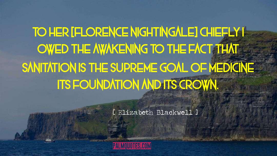 Elizabeth Blackwell Quotes: To her [Florence Nightingale] chiefly