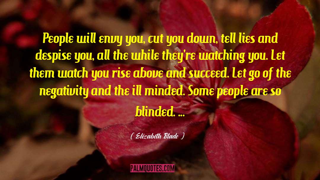 Elizabeth Blade Quotes: People will envy you, cut