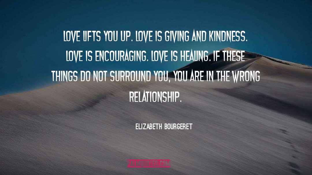 Elizabeth Bourgeret Quotes: Love lifts you up. Love