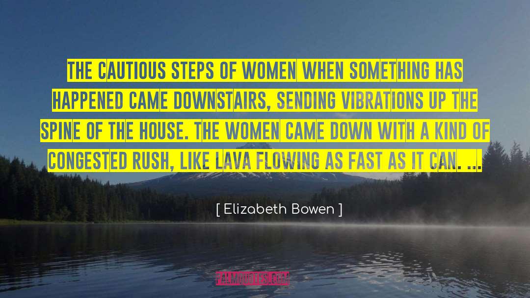 Elizabeth Bowen Quotes: The cautious steps of women