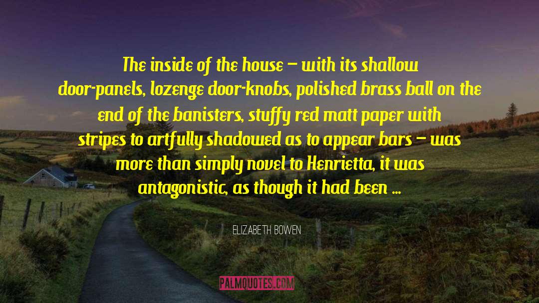 Elizabeth Bowen Quotes: The inside of the house