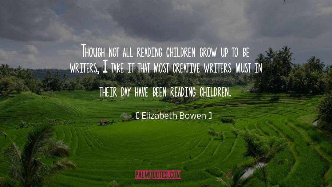 Elizabeth Bowen Quotes: Though not all reading children