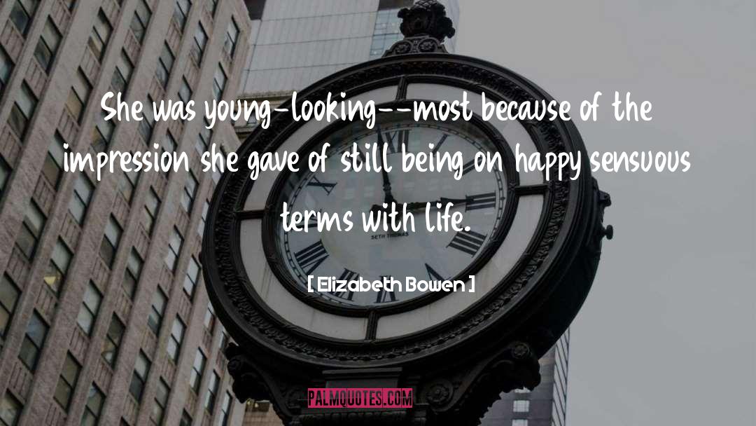 Elizabeth Bowen Quotes: She was young-looking--most because of