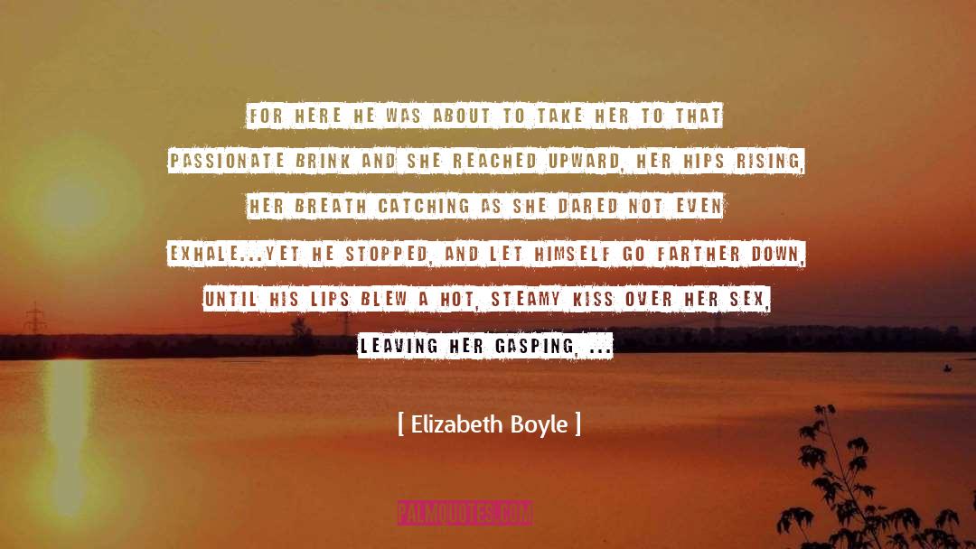 Elizabeth Boyle Quotes: For here he was about