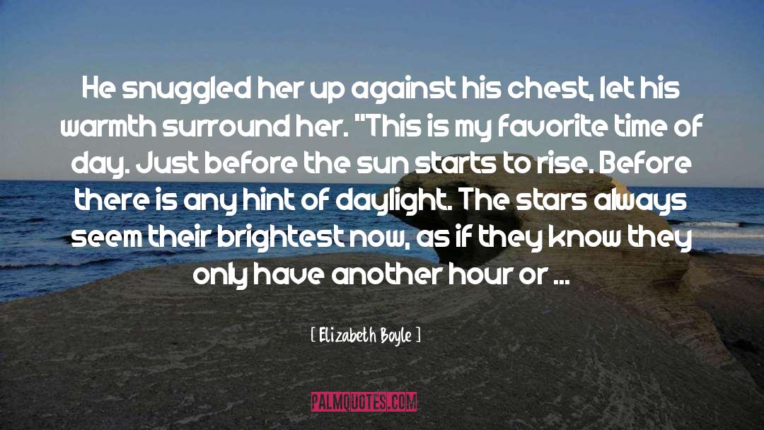Elizabeth Boyle Quotes: He snuggled her up against