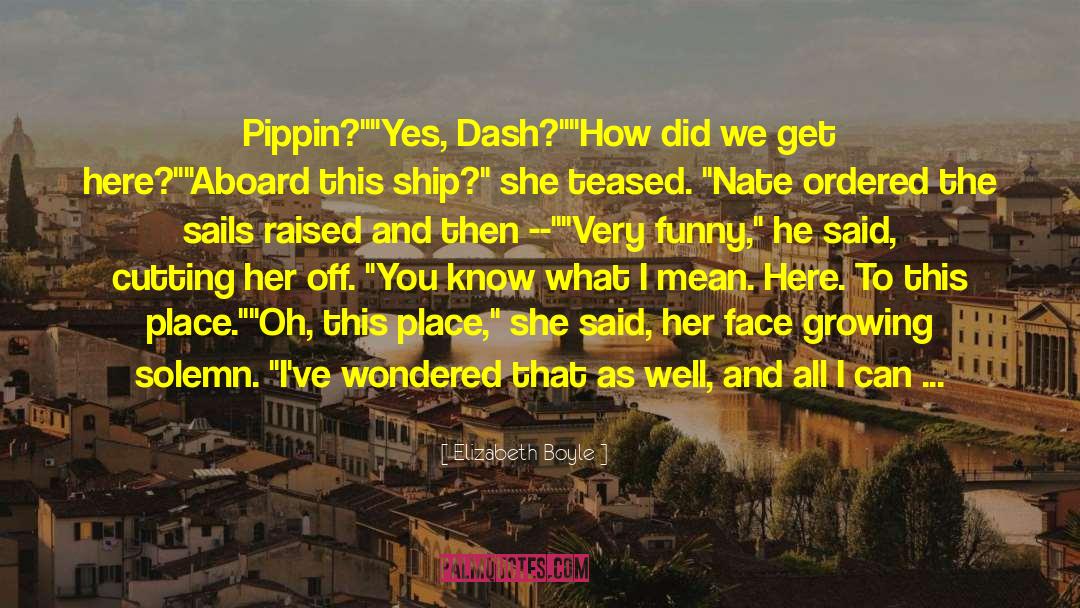 Elizabeth Boyle Quotes: Pippin?