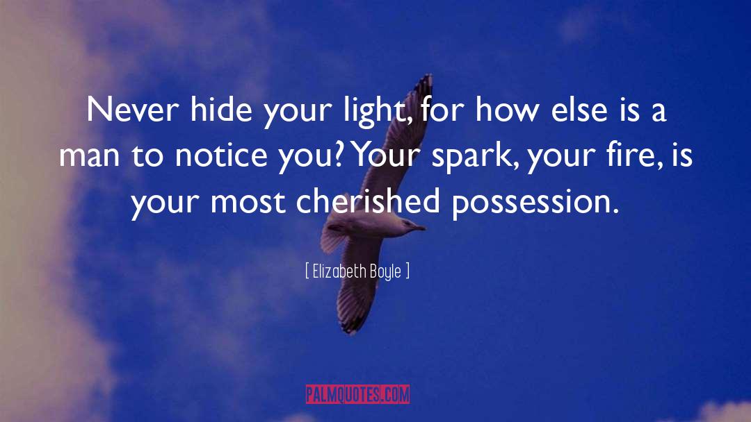 Elizabeth Boyle Quotes: Never hide your light, for