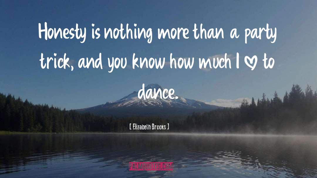 Elizabeth Brooks Quotes: Honesty is nothing more than