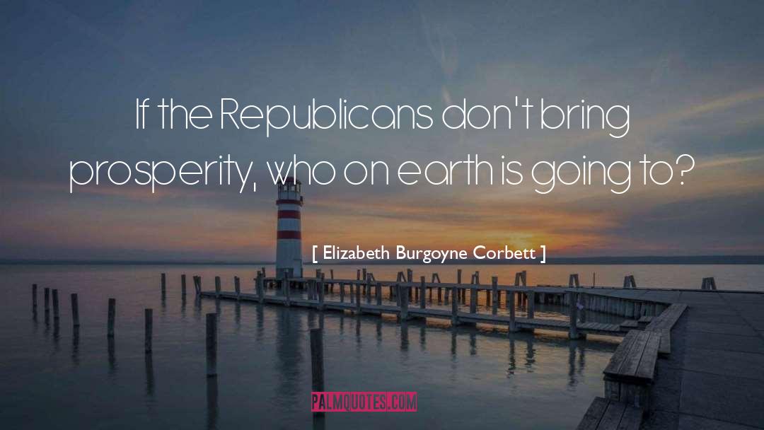 Elizabeth Burgoyne Corbett Quotes: If the Republicans don't bring