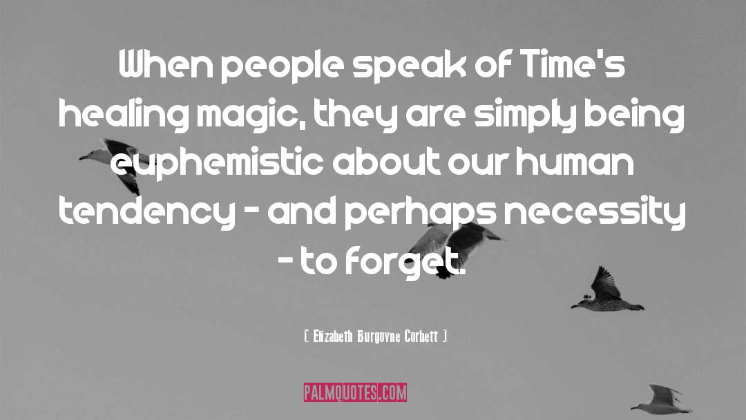 Elizabeth Burgoyne Corbett Quotes: When people speak of Time's