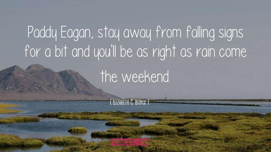 Elizabeth C. Bunce Quotes: Paddy Eagan, stay away from
