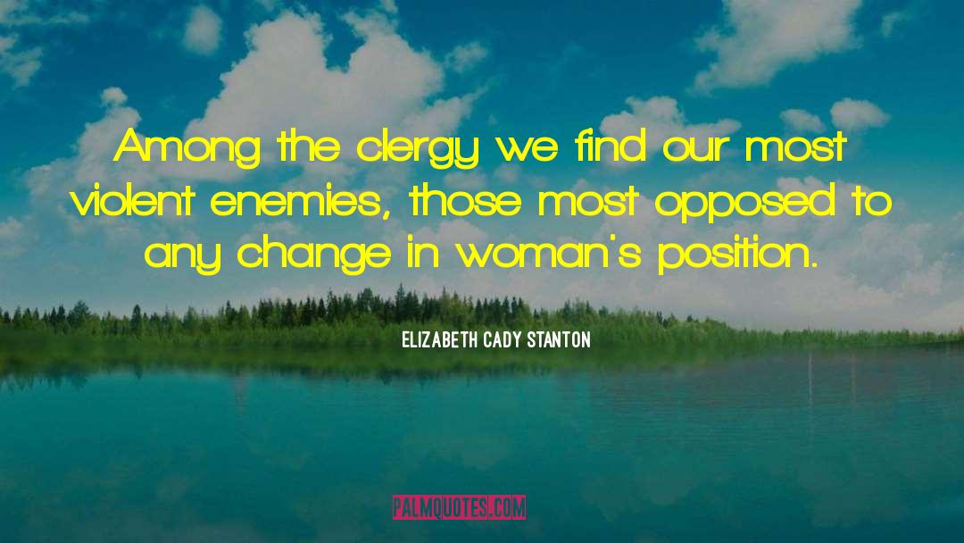 Elizabeth Cady Stanton Quotes: Among the clergy we find