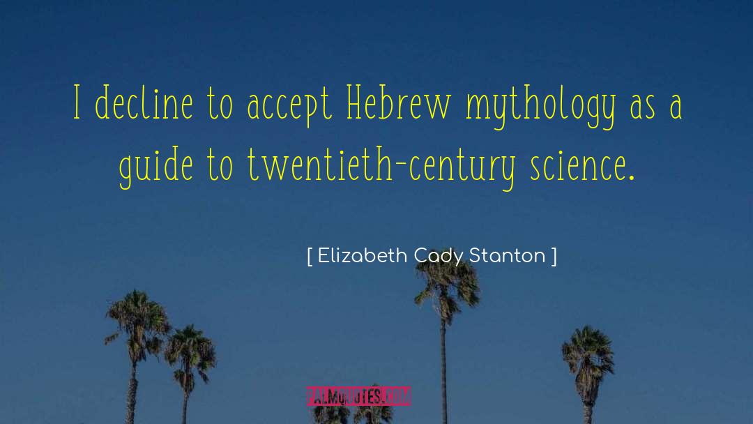 Elizabeth Cady Stanton Quotes: I decline to accept Hebrew