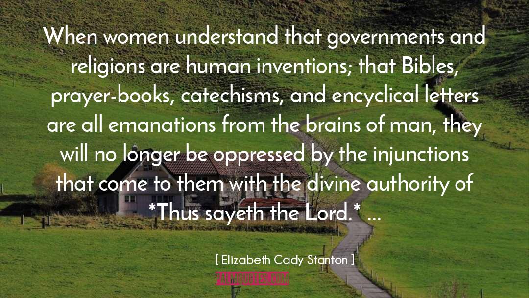 Elizabeth Cady Stanton Quotes: When women understand that governments