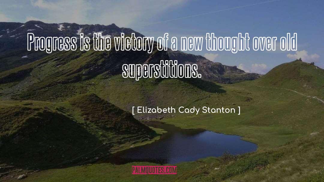 Elizabeth Cady Stanton Quotes: Progress is the victory of