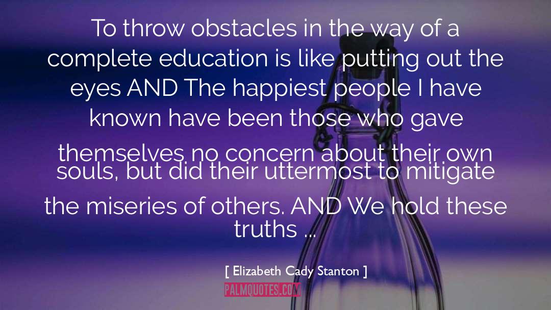 Elizabeth Cady Stanton Quotes: To throw obstacles in the