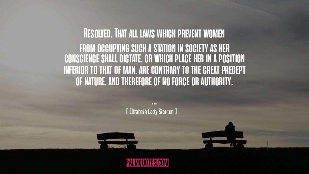 Elizabeth Cady Stanton Quotes: Resolved, That all laws which