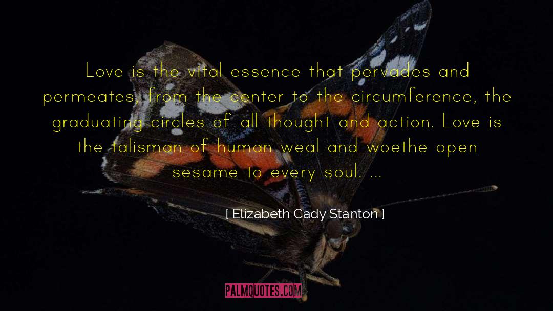 Elizabeth Cady Stanton Quotes: Love is the vital essence