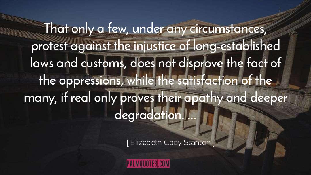 Elizabeth Cady Stanton Quotes: That only a few, under