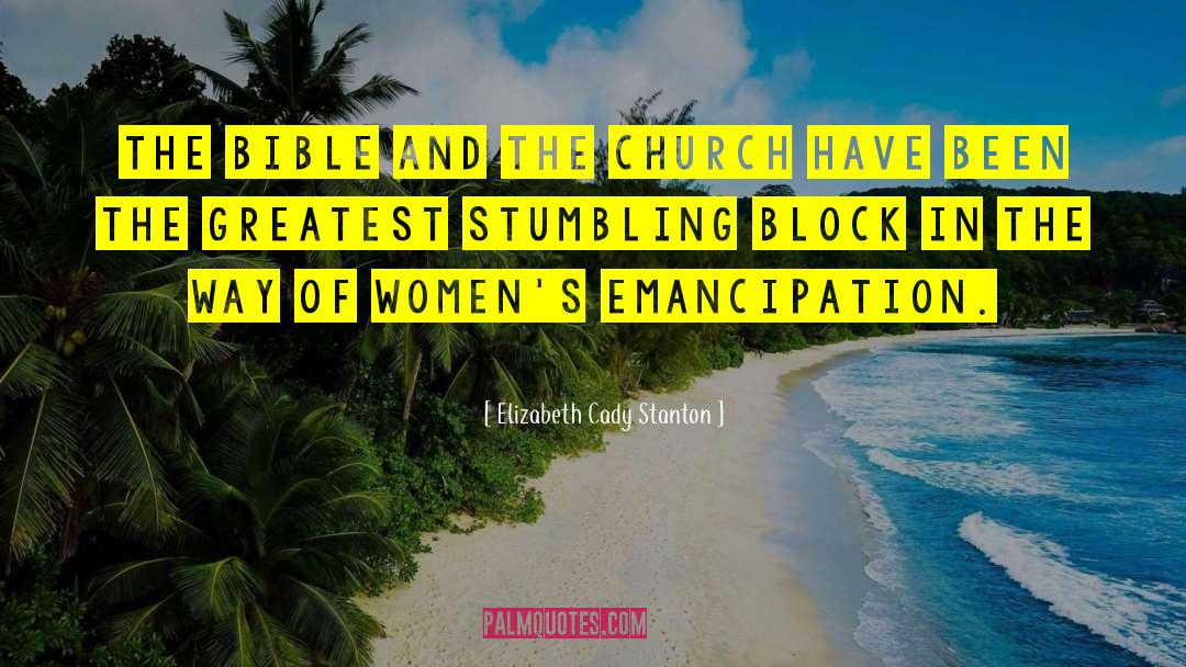 Elizabeth Cady Stanton Quotes: The bible and the church