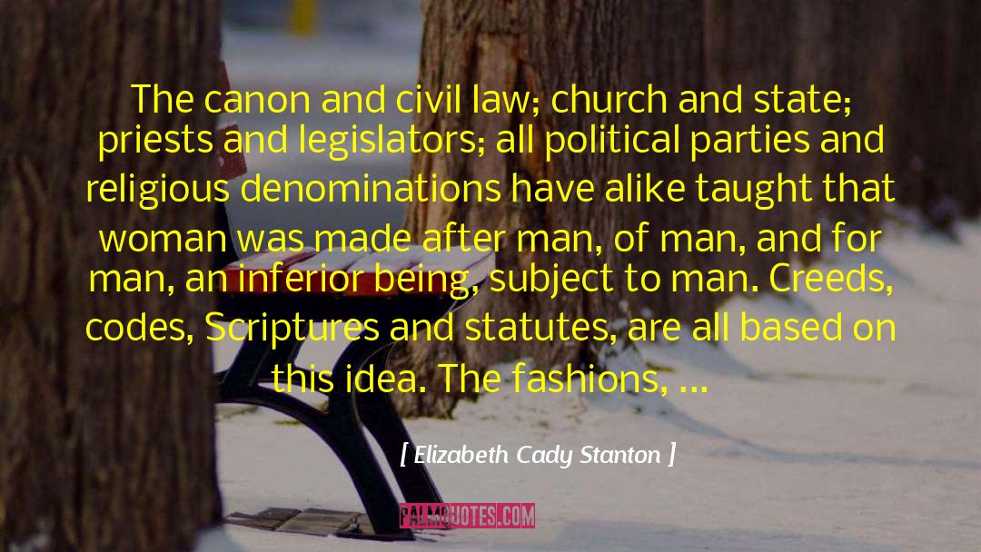 Elizabeth Cady Stanton Quotes: The canon and civil law;