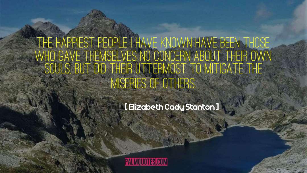 Elizabeth Cady Stanton Quotes: The happiest people I have