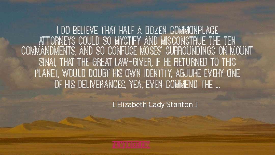 Elizabeth Cady Stanton Quotes: I do believe that half