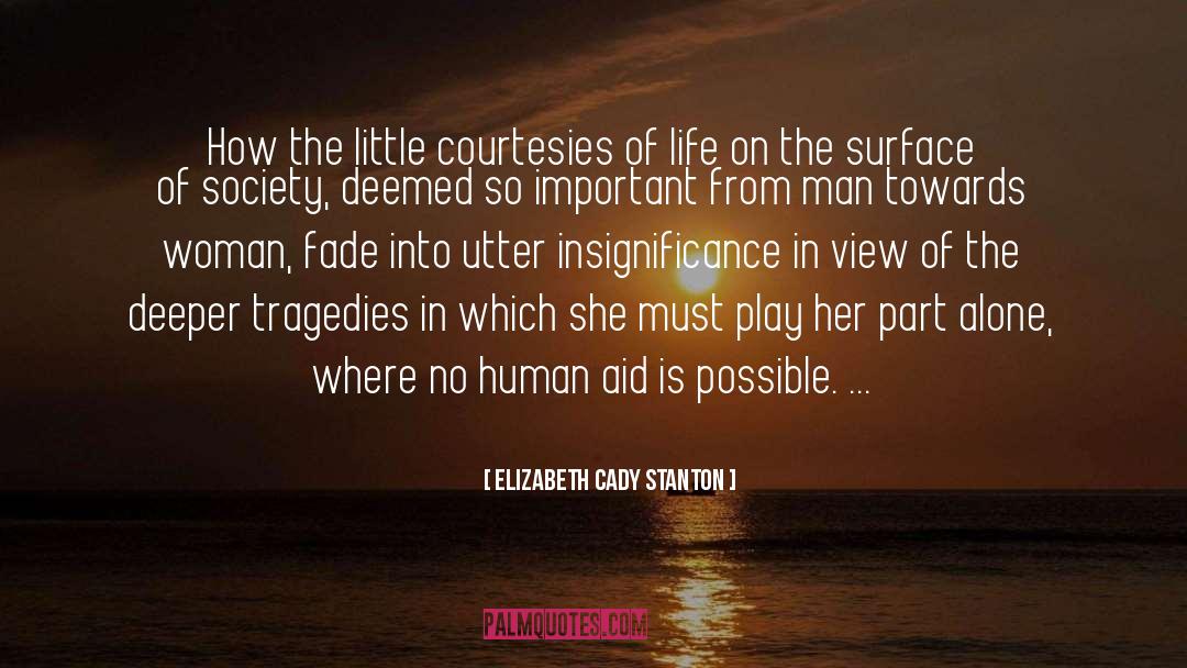 Elizabeth Cady Stanton Quotes: How the little courtesies of