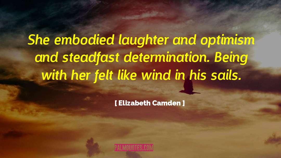 Elizabeth Camden Quotes: She embodied laughter and optimism