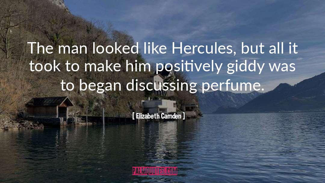 Elizabeth Camden Quotes: The man looked like Hercules,