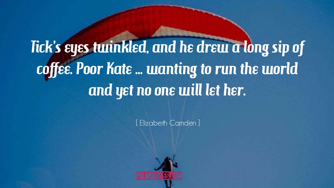 Elizabeth Camden Quotes: Tick's eyes twinkled, and he