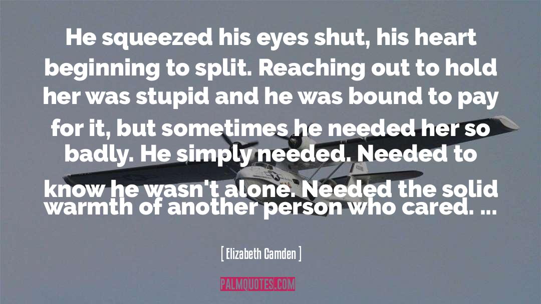 Elizabeth Camden Quotes: He squeezed his eyes shut,