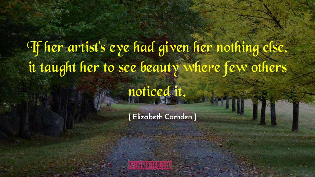 Elizabeth Camden Quotes: If her artist's eye had