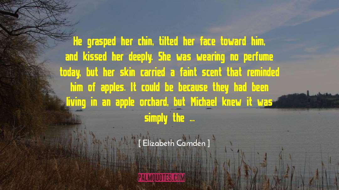 Elizabeth Camden Quotes: He grasped her chin, tilted