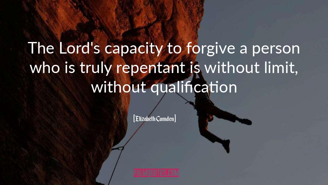 Elizabeth Camden Quotes: The Lord's capacity to forgive