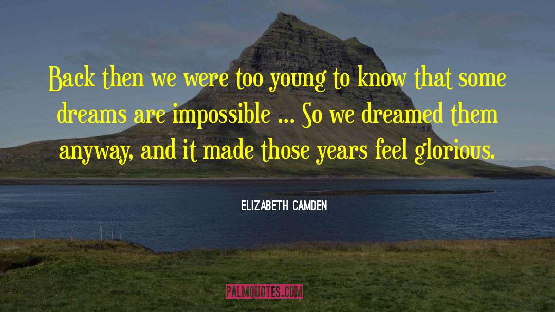 Elizabeth Camden Quotes: Back then we were too