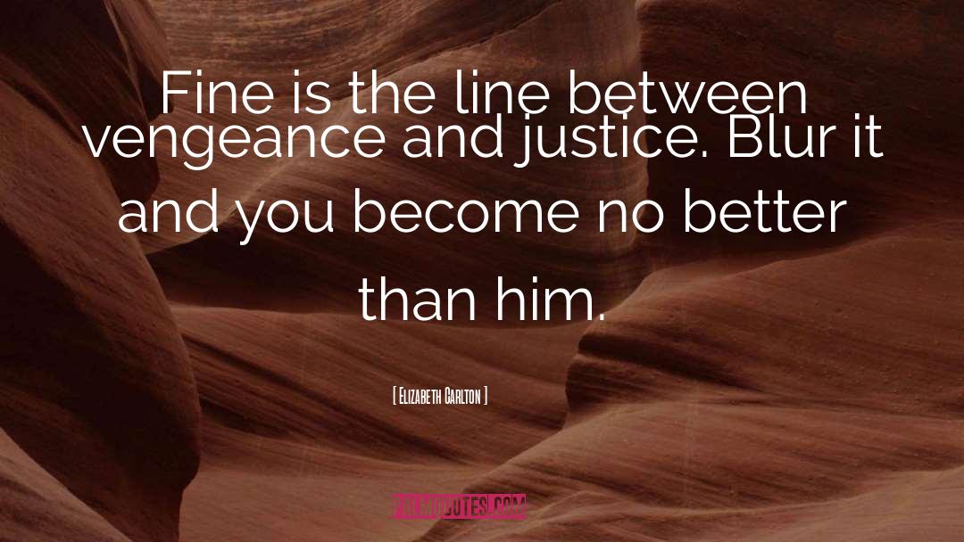 Elizabeth Carlton Quotes: Fine is the line between